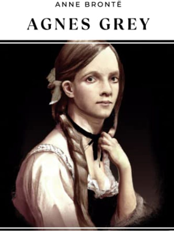 Agnes Grey-Anne's Original Edition(Annotated)