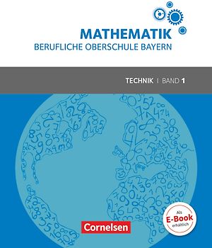 Mathematik - Berufliche Oberschule Bayern - Technik - Band 1 (FOS 11/BOS 12)