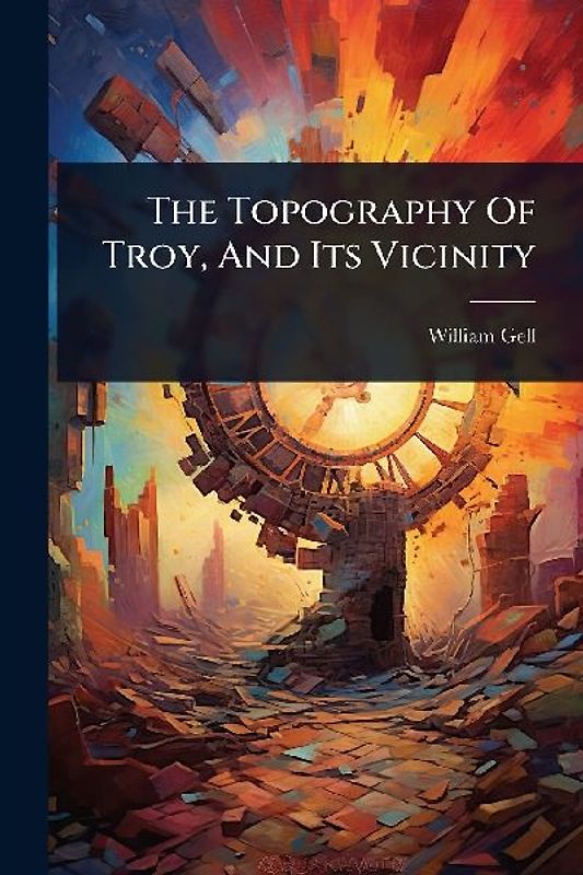 The Topography Of Troy, And Its Vicinity