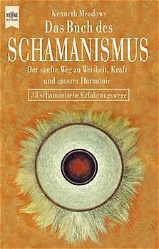 Das Buch des Schamanismus. Der sanfte Weg zu Weisheit, Kraft und innerer Harmonie