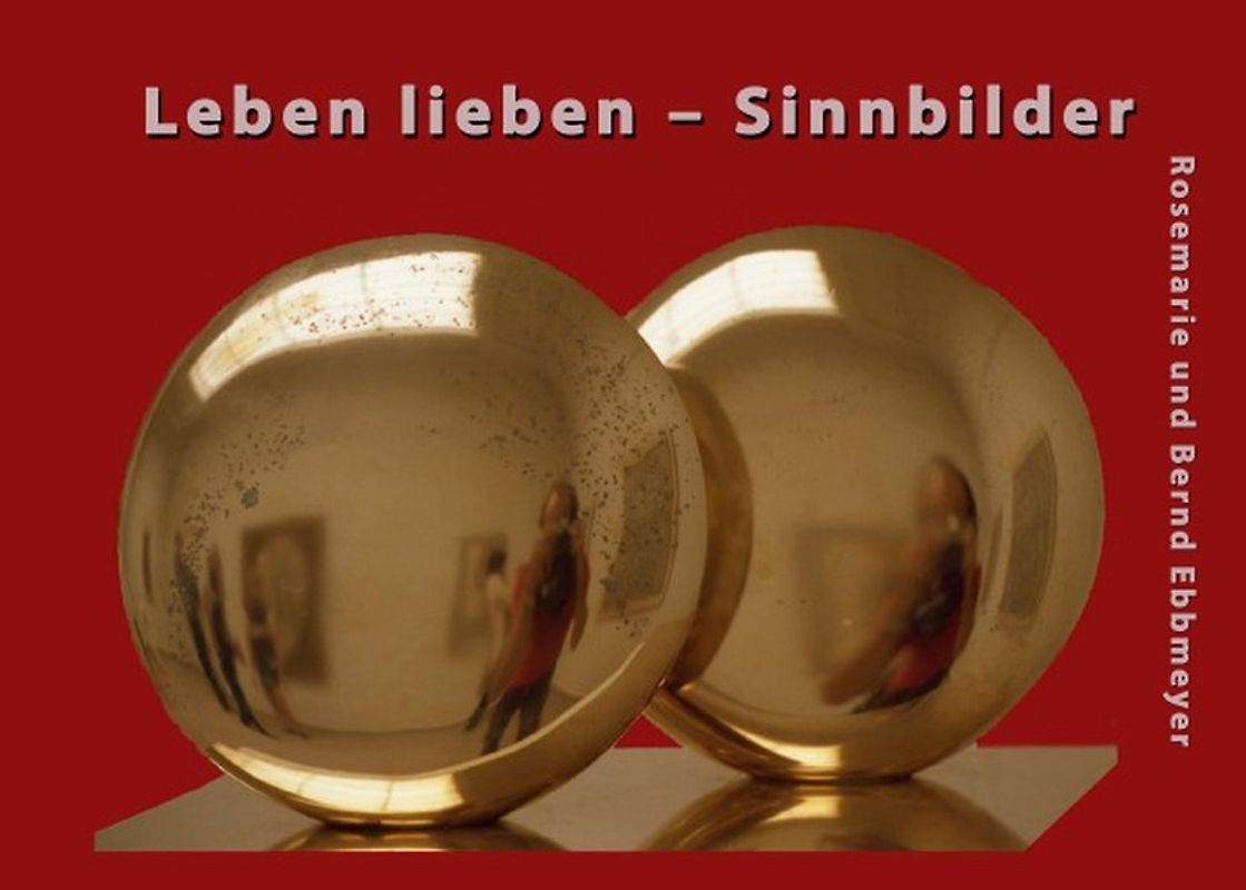 Leben lieben – Sinnbilder