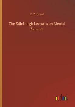 The Edinburgh Lectures on Mental Science