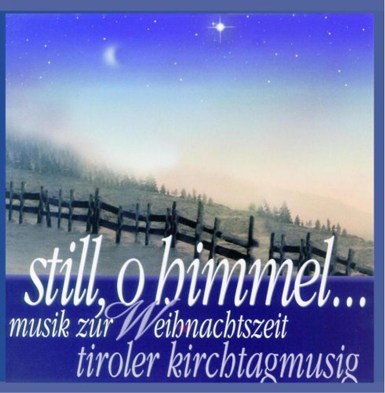 Tiroler Kirchtagmusig - Still O Himmel