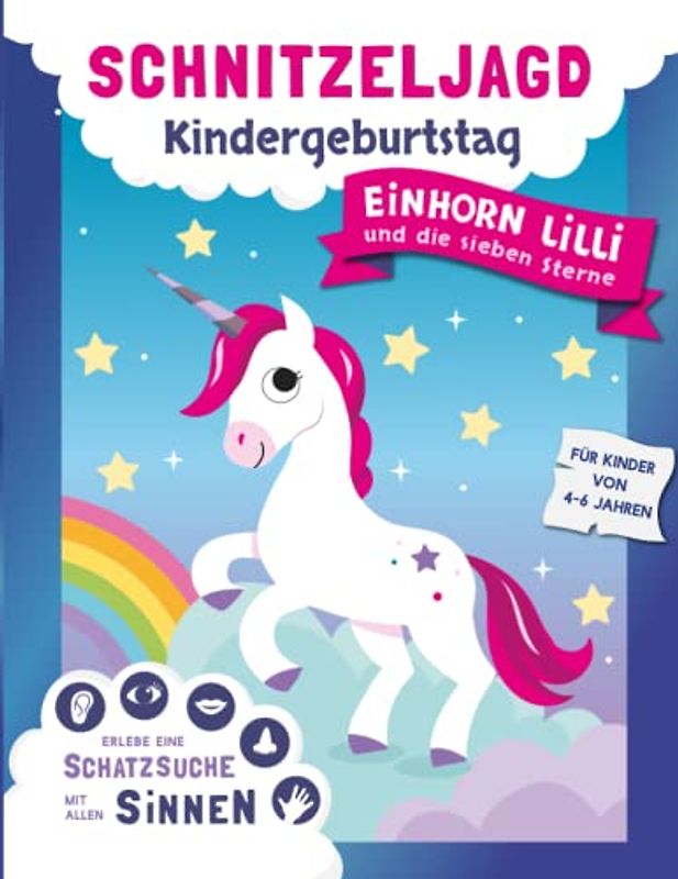 Schnitzeljagd Kindergeburtstag: Schatzsuche mit allen Sinnen – erlebe mit Einhorn Lilli eine unvergessliche Geburtstagsparty – Komplettes Set mit kreativen Spielen und Experimenten