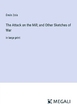 The Attack on the Mill; and Other Sketches of War