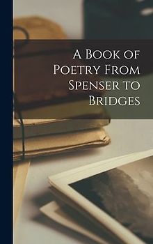 A Book of Poetry From Spenser to Bridges