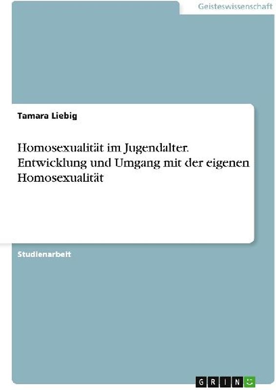 Homosexualität im Jugendalter. Entwicklung und Umgang mit der eigenen Homosexualität