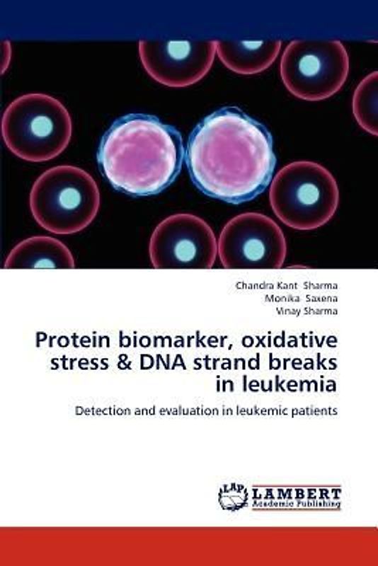 Protein biomarker, oxidative stress & DNA strand breaks in leukemia