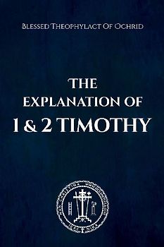 The Explanation of 1 and 2 Timothy