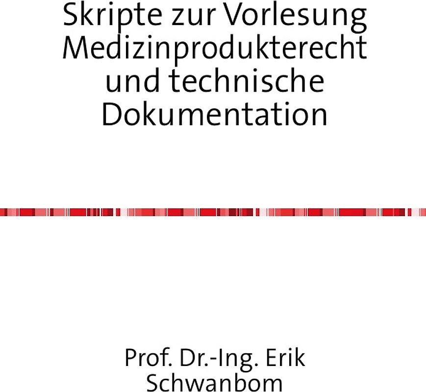 Skripte zur Vorlesung Medizinprodukterecht und technische Dokumentation