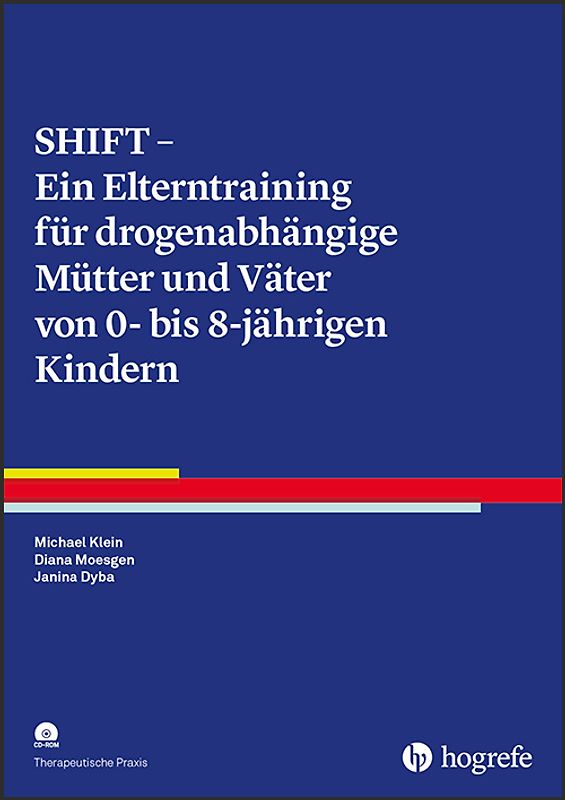 SHIFT – Ein Elterntraining für drogenabhängige Mütter und Väter von Kindern zwischen 0 und 8 Jahren