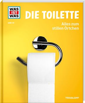 WAS IST WAS Band 147. Die Toilette. Alles zum stillen Örtchen