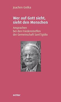 Wer auf Gott sieht, sieht den Menschen