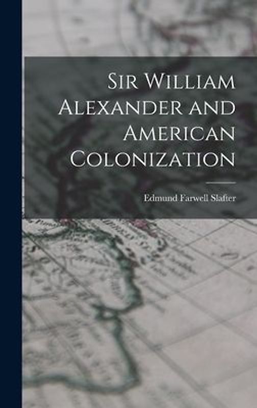 Sir William Alexander and American Colonization