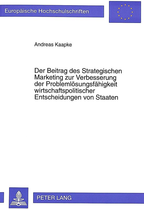 Der Beitrag des Strategischen Marketing zur Verbesserung der Problemlösungsfähigkeit wirtschaftspolitischer Entscheidungen von Staaten