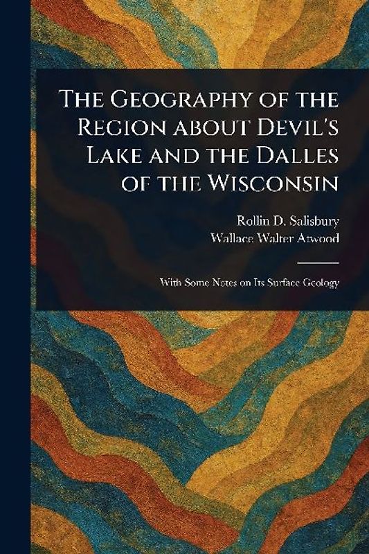 The Geography of the Region About Devil's Lake and the Dalles of the Wisconsin