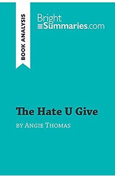 The Hate U Give by Angie Thomas (Book Analysis): Detailed Summary, Analysis and Reading Guide (BrightSummaries.com)