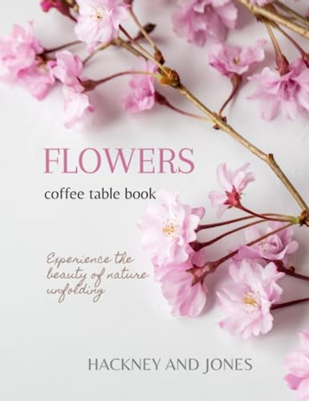 A Bouquet for the Senses: Flowers Coffee Table Book: Experience a Stylish Floral Gift that Nurtures Your Wellbeing. Stunning Photography that Connects You to Nature on Every Page (Coffee Table Books)