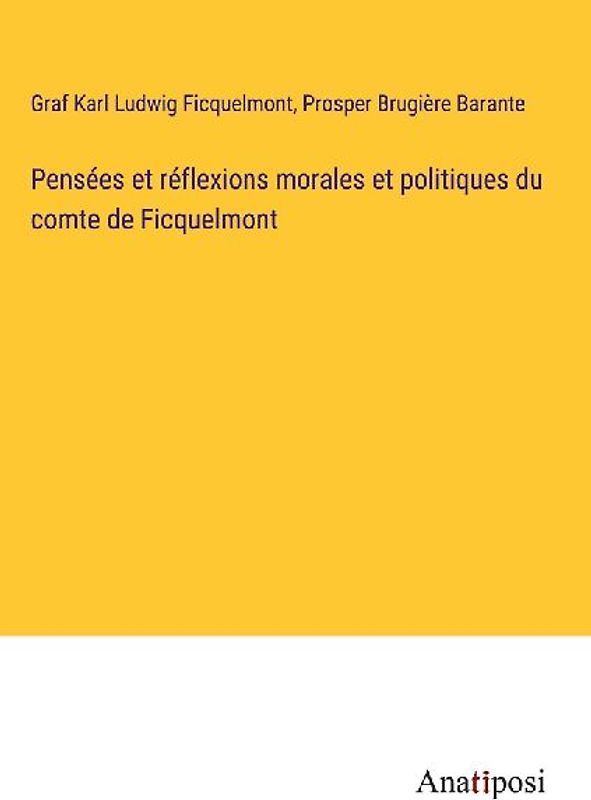 Pensées et réflexions morales et politiques du comte de Ficquelmont