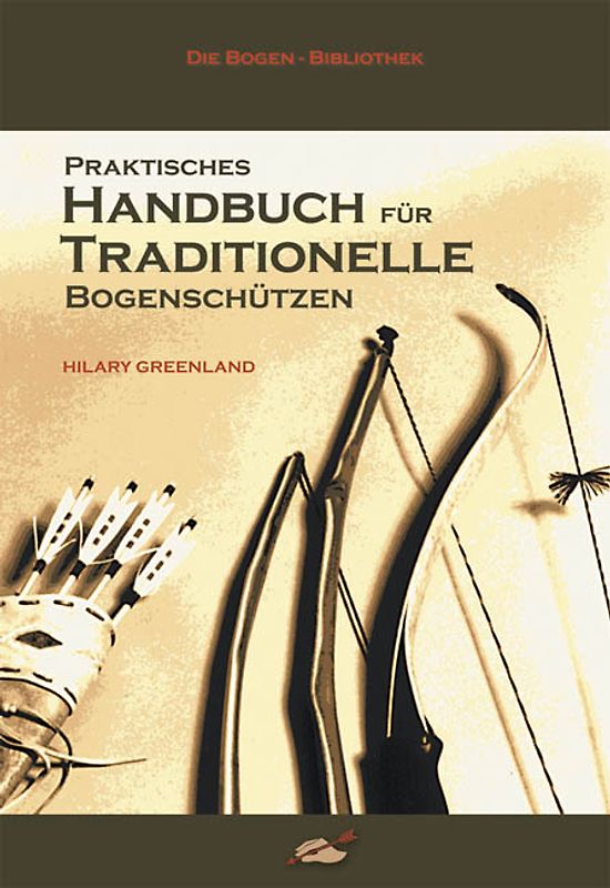 Praktisches Handbuch für traditionelle Bogenschützen