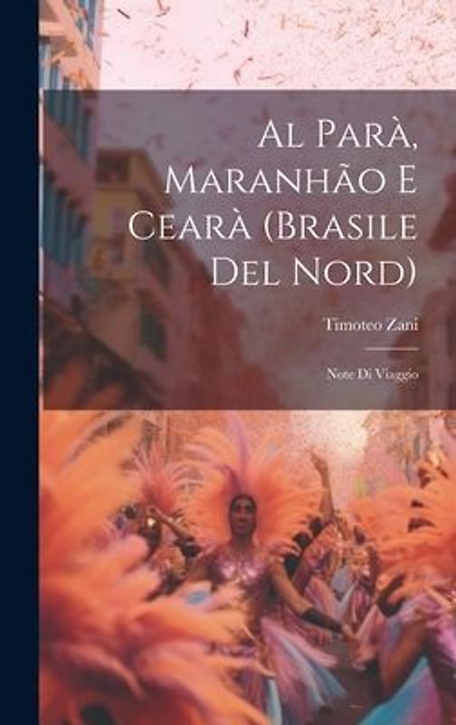 Al Parà, Maranhão E Cearà (Brasile Del Nord): Note Di Viaggio