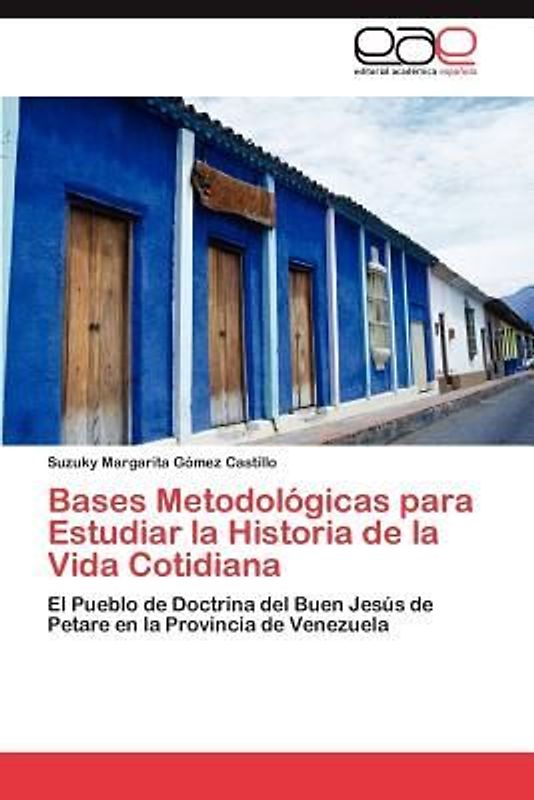 Bases Metodológicas para Estudiar la Historia de la Vida Cotidiana