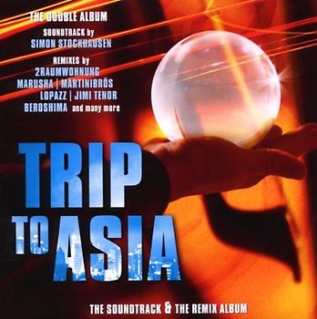 Simon Stockhausen - Trip to Asia (Soundtrack+Remixalbum)