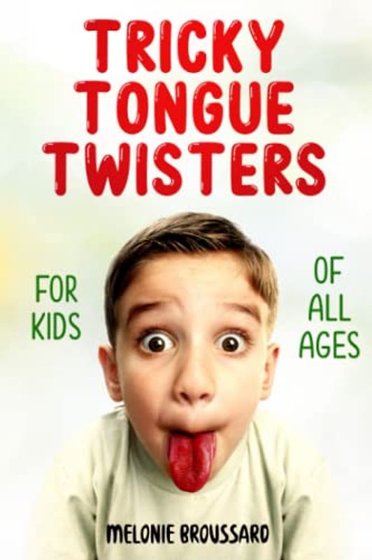 Tricky Tongue Twisters: For Kids of All Ages