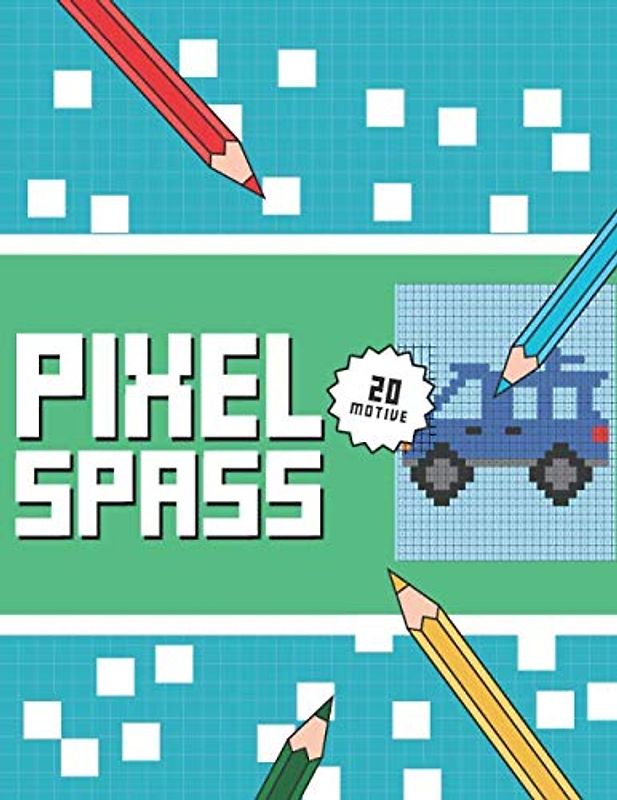 PIXEL SPASS: Das etwas andere Malbuch für Kinder ab 5 Jahren.