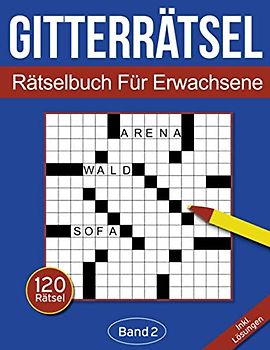 Gitterrätsel - Rätselbuch für Erwachsene: Kreuzgitter Rätselheft für Erwachsene mit 120 Gitterrätseln - Band 2 (Gitterrätsel Für Erwachsene)