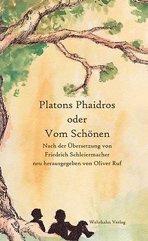 Platons Phaidros oder Vom Schönen