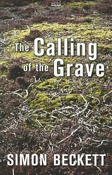 The Calling of the Grave - Simon Beckett [Großdruck]