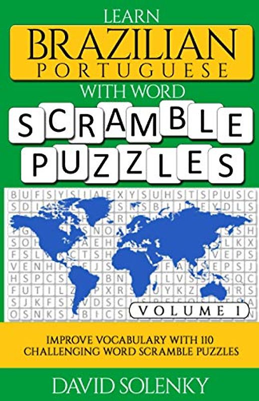 Learn Brazilian Portuguese with Word Scramble Puzzles Volume 1: Learn Brazilian Portuguese Language Vocabulary with 110 Challenging Bilingual Word Scramble Puzzles