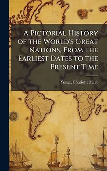 A Pictorial History of the World's Great Nations, From the Earliest Dates to the Present Time