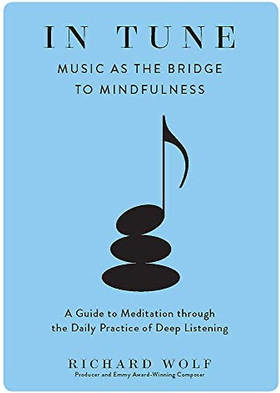 In Tune: Music as the Bridge to Mindfulness