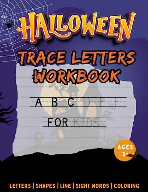 Halloween Letter Tracing workbook for kids: Alphabet, Shapes, and Line Tracing with sight words and lots of coloring pages. Handwriting Activity Book For Preschoolers & Kindergartens.