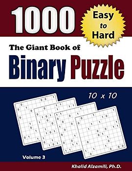 The Giant Book of Binary Puzzle: 1000 Easy to Hard (10x10) Puzzles (Adult Activity Books Series)