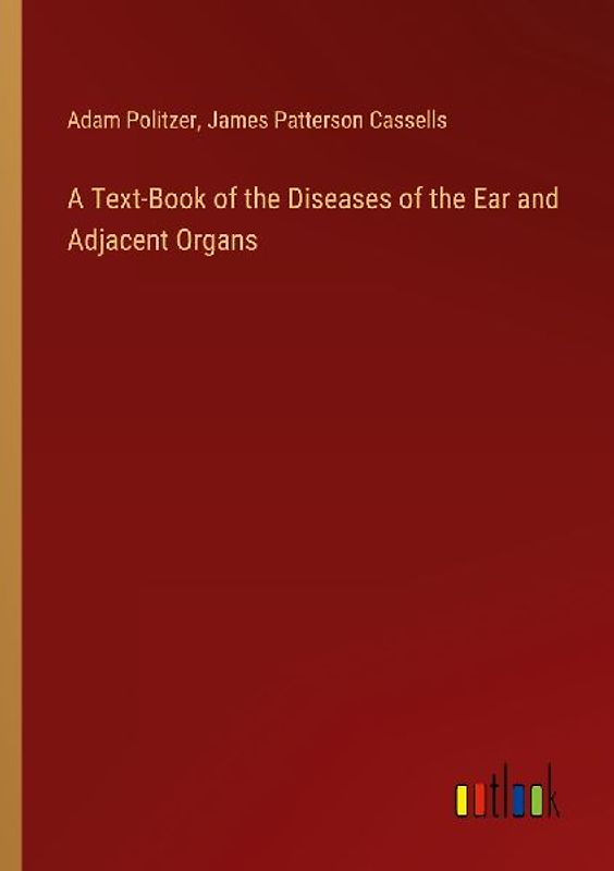 A Text-Book of the Diseases of the Ear and Adjacent Organs