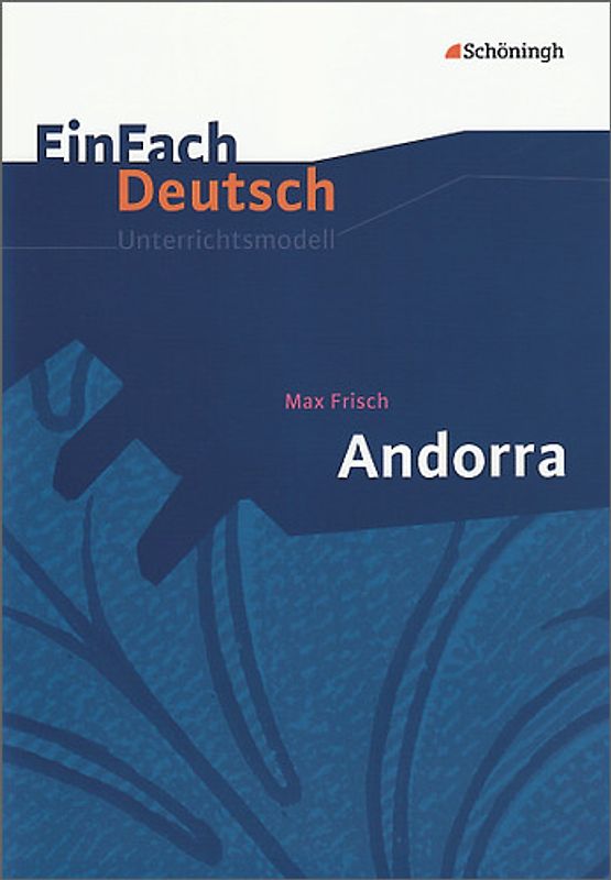 EinFach Deutsch Unterrichtsmodelle. Max Frisch: Andorra: Klassen 8 - 10