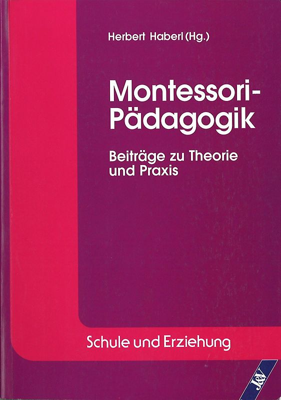 Montessori-Pädagogik. Beiträge zu Theorie und Praxis