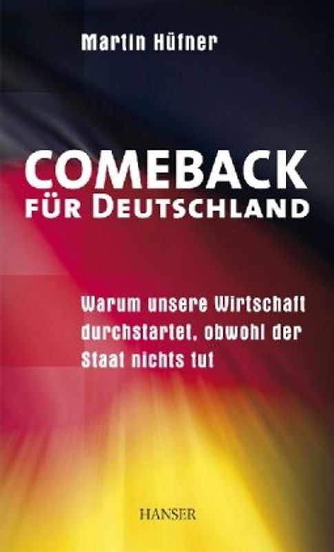 Comeback für Deutschland: Warum unsere Wirtschaft durchstartet, obwohl der Staat nichts tut