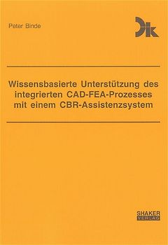 Wissensbasierte Unterstützung des integrierten CAD-FEA-Prozesses mit einem CBR-Assistenzsystem