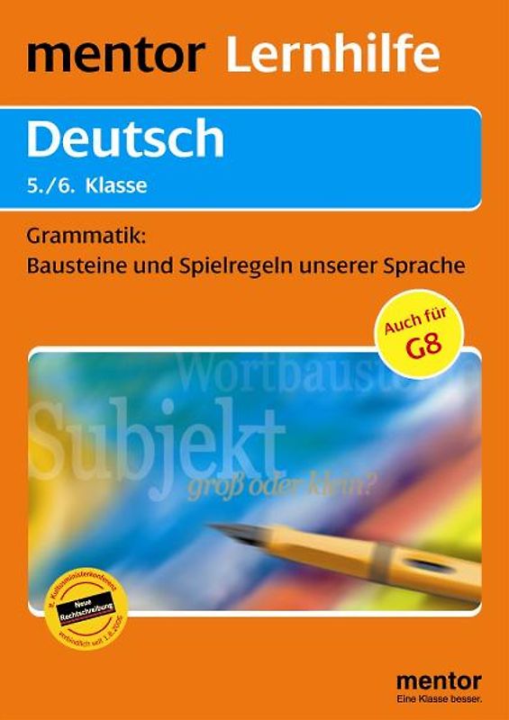 mentor Lernhilfe: Deutsch  5./6. Klasse. Grammatik: Bausteine und Spielregeln unserer Sprache