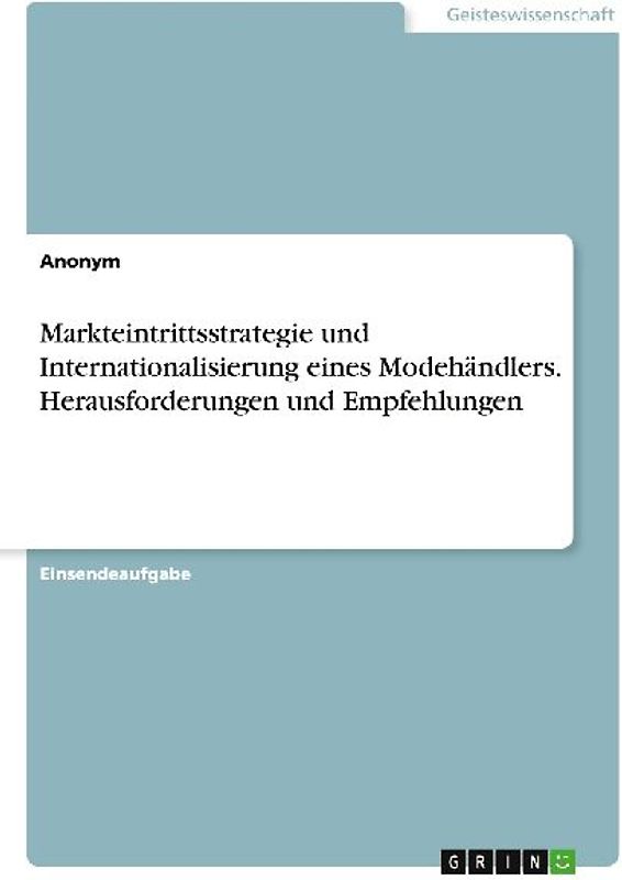 Markteintrittsstrategie und Internationalisierung eines Modehändlers. Herausforderungen und Empfehlungen