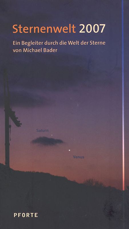 Sternenwelt 2007. Ein Begleiter durch die Welt der Sterne von Michael Bader