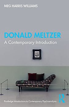 Donald Meltzer: A Contemporary Introduction (Routledge Introductions to Contemporary Psychoanalysis)