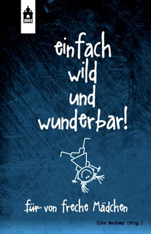 Einfach wild und wunderbar!: Freche Mädchengeschichten