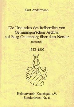 Die Urkunden des freiherrlich von Gemmingenschen Archivs auf Burg Guttenberg über dem Neckar