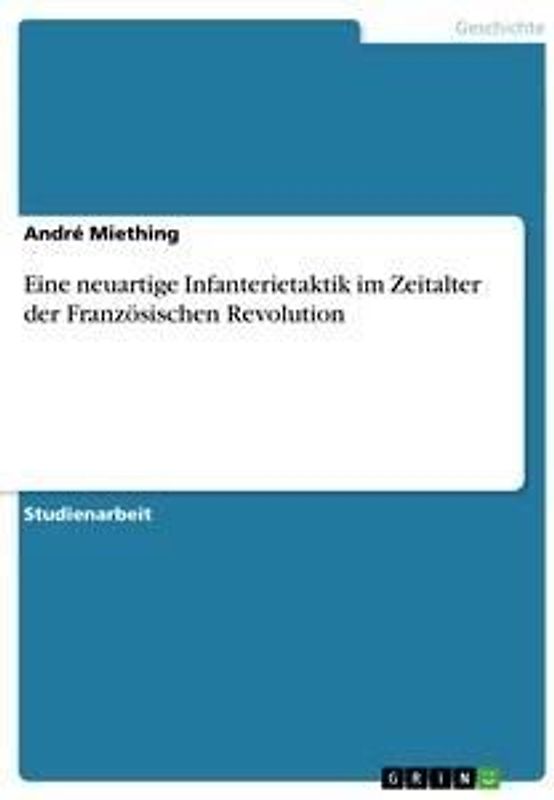 Eine neuartige Infanterietaktik im Zeitalter der Französischen Revolution