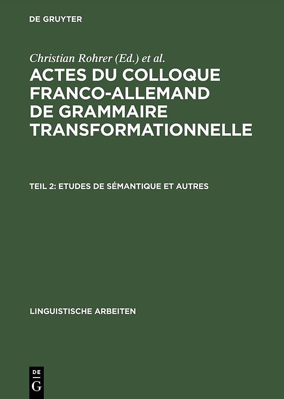 Actes du Colloque Franco-Allemand de Grammaire Transformationnelle / Etudes de sémantique et autres